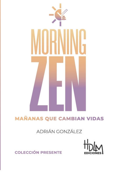 Morning Zen (EspaÃ¯Â¿Â½ol): MaÃ¯Â¿Â½anas Que Cambian Vidas