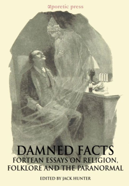 Damned Facts: Fortean Essays on Religion, Folklore and the Paranormal