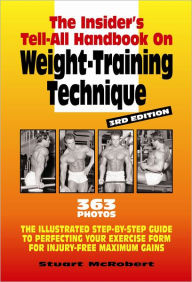 Title: Insider's Tell-All Handbook on Weight Training Technique, Author: Stuart McRobert