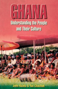 Title: Ghana. Understanding the People and their Culture, Author: John Kuada