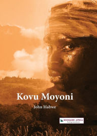Title: Kovu Moyoni, Author: John Habwe