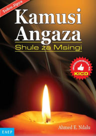 Title: Kamusi Angaza Msingi. kwa shule za, Author: Ahmed E. Ndalu