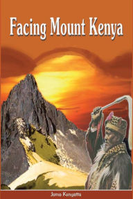 Title: Facing Mount Kenya. The Traditional Life of the Gikuyu, Author: Jomo Kenyatta