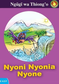 Title: Nyoni Nyonia Nyone, Author: Ngugi wa Thiong'o