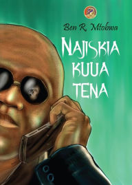 Title: Najisikia Kuua Tena, Author: R. Mtobwa