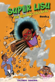 Title: Super Lisu: The building collapse, Author: Yolanda Chakava