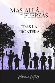 Title: Más Allá de las Fuerzas: Tras la Frontera, Author: Mariana Castillo