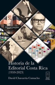 Title: Historia de la Editorial Costa Rica (1959-2023), Author: David Chavarría Camacho