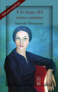 Title: A lo largo del corto camino, Author: Yolanda Oreamuno
