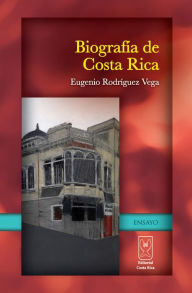 Title: Biografía de Costa Rica, Author: Eugenio Rodríguez