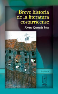 Title: Breve historia de la literatura costarricense, Author: Álvaro Quesada