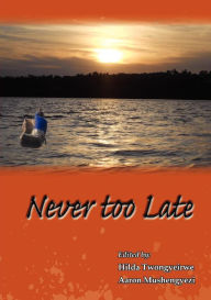 Title: Never Too Late, Author: Hilda Twongyeirwe