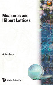 Title: Measures And Hilbert Lattices, Author: Gudrun Kalmbach