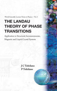 Title: Landau Theory Of Phase Transitions, The: Application To Structural, Incommensurate, Magnetic And Liquid Crystal Systems, Author: Pierre Toledano