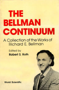 Title: The Bellman Continuum, Author: Robert S Roth