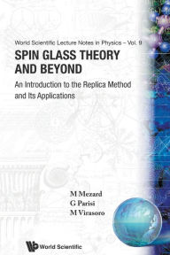 Title: Spin Glass Theory And Beyond: An Introduction To The Replica Method And Its Applications, Author: Marc Mezard