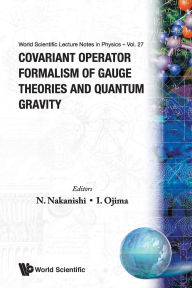 Title: Covariant Operator Formalism Of Gauge Theories And Quantum Gravity, Author: Noboru Nakanishi