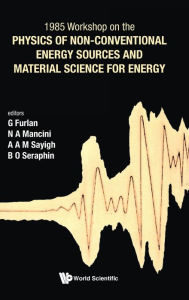 Title: Physics Of Non-conventional Energy Sources And Material Science For Energy - Proceedings Of The International Workshop, Author: Giuseppe Furlan