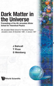 Title: Dark Matter In The Universe - Proceedings Of The 4th Jerusalem Winter School For Theoretical Physics, Author: John N Bahcall