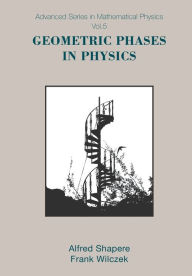 Title: Geometric Phases in Physics, Author: Alfred Shapere