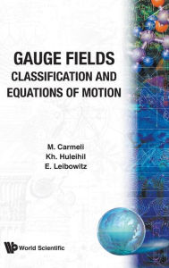 Title: Gauge Fields: Classification And Equations Of Motion, Author: Moshe Carmeli