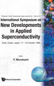 Title: New Developments in Applied Superconductivity, Author: Yukitaka Murakami