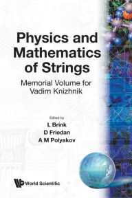 Title: Physics And Mathematics Of Strings: Memorial Volume For Vadim Knizhnik, Author: Lars Brink