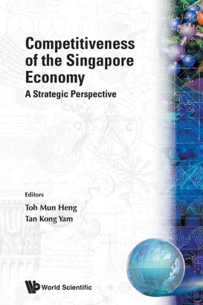Competitiveness Of The Singapore Economy: A Strategic Perspective