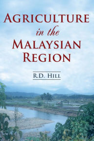 Title: Agriculture in the Malaysian Region, Author: R.D. Hill