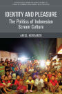 Identity and Pleasure: The Politics of Indonesian Screen Culture