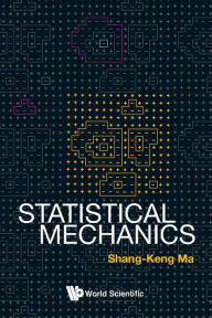 Title: Statistical Mechanics / Edition 1, Author: Shang-keng Ma