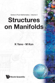 Title: Structures on Manifolds, Author: Kentaråo Yano