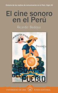 Title: El cine sonoro en el Perú, Author: Ricardo Bedoya