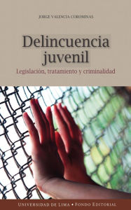 Title: Delincuencia juvenil: Legislación, tratamiento y criminalidad, Author: Jorge Valencia Corominas