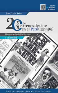 Title: 20 años de estrenos de cine en el Perú (1950-1969): Hegemonía de Hollywood y diversidad, Author: Isaac León Frías