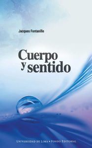 Title: Cuerpo y sentido, Author: Jacques Fontanille