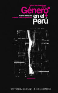 Title: Género en el Perú: Nuevos enfoques, miradas interdisciplinarias, Author: Wilson Hernández