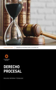 Title: Congreso Internacional de Derecho Procesal: Realidad, reforma y tecnología, Author: Raúl B. Canelo Rabanal