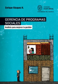 Title: Gerencia de programas sociales: Análisis para mejorar la gestión, Author: Enrique Vásquez H.