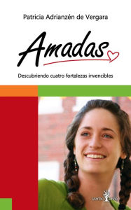 Title: Amadas: Descubriendo cuatro fortalezas invencibles, Author: Patricia Adrianzén de Vergara