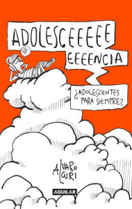 Title: Adolesceeeencia: ¿Adolescentes para siempre?, Author: Alvaro Alcuri