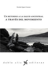 Title: Un retorno a la salud ancestral a través del movimiento, Author: Nicolás Ogues Carusso