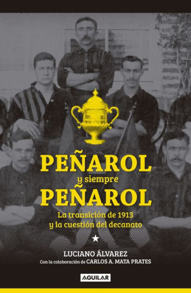 Peñarol y siempre Peñarol: La transición de 1913 y la cuestión del decanato