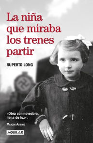 Title: La niña que miraba los trenes partir, Author: Ruperto Long