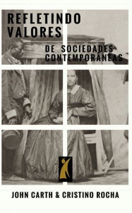 Title: Refletindo valores em sociedades contemporâneas: Ensaios, Author: John Land Carth