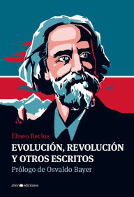 Title: Evolución, revolución y otros escritos, Author: Eliseo Reclus