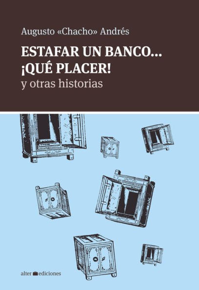 Estafar un banco... ¡Qué placer!: y otras historias