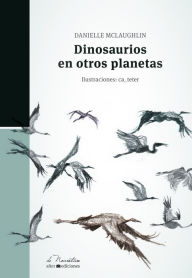 Title: Dinosaurios en otros planetas, Author: Danielle McLaughlin