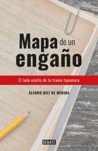 Title: Mapa de un engaño: El lado oculto de la trama tupamara, Author: Álvaro Díez de Medina