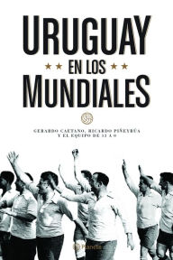 Title: Uruguay en los mundiales, Author: Ricardo Piñeyrúa